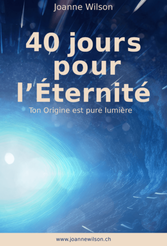 40 jours pour l'Éternité: Ton Origine est pure lumière